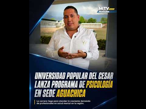 Universidad Popular del César lanza programa de Psicología en sede Aguachica