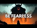 HOW TO BE FEARLESS A Story For All Of Us