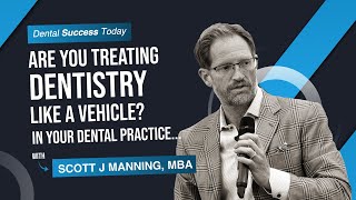 Are you treating dentistry like a vehicle?