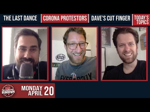 Coach Duggs, Corona Protestors, Cut Knuckles  and The Last Dance - April 20, 2020