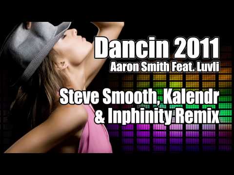 Dancin 2011 (Steve Smooth, Kalendr & Inphinity Remix) - Aaron Smith feat. Luvli