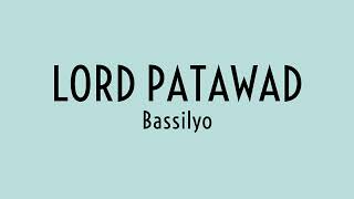 Lord Patawad - Bassilyo