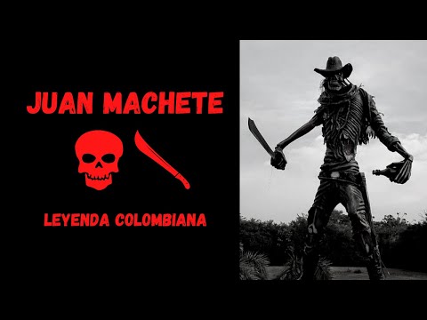 JUAN MACHETE - Leyenda colombiana 🇨🇴