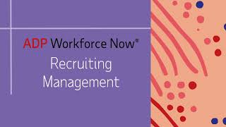ADP Workforce Now®: Recruiting Management