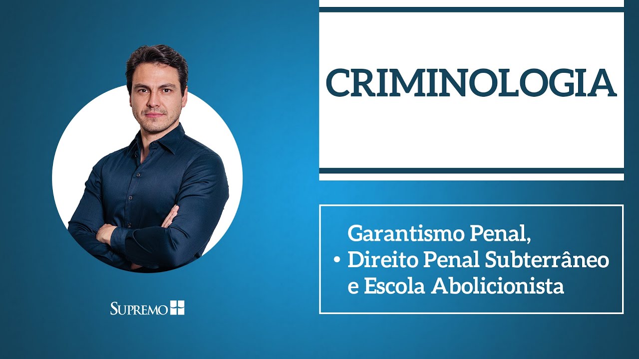 Garantismo Penal, Direito Penal Subterrâneo e Escola Abolicionista - Prof. Christiano Gonzaga