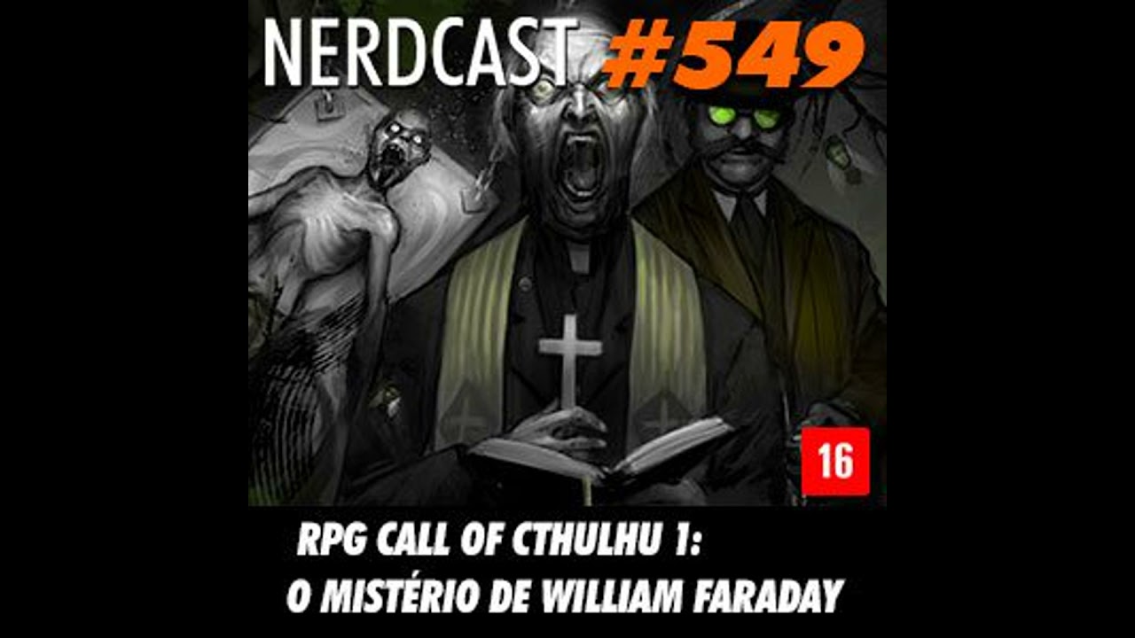 NerdCast RPG 549 - RPG Cthulhu 1: O mistério de William Faraday