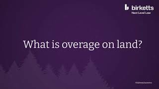 What is overage on land?