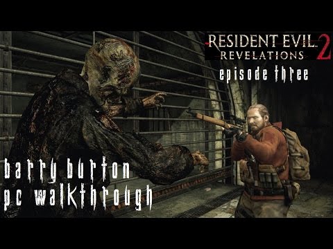 Resident Evil Revelations 2 Episode 3 - Barry Walkthrough [No Commentary] [PC] [60FPS] [Pt7]