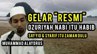 Download lagu DOKTRIN HABIB - GELAR RESMI DZURIYAH NABI ADALAH HABIB DULU SAYYID DAN SYARIF mp3