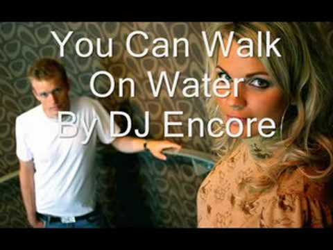 download lagu mp3 mp4 Dj Encore You Can Walk On Water, download lagu Dj Encore You Can Walk On Water gratis, unduh video klip Dj Encore You Can Walk On Water