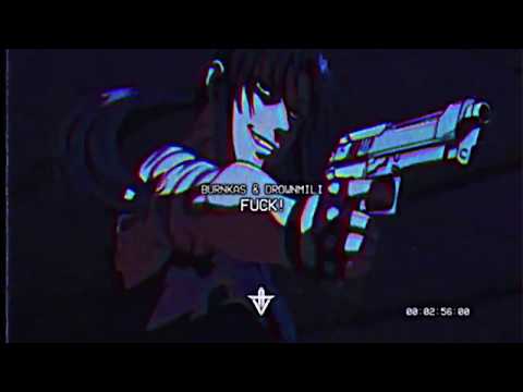 burnkas & drownmili - FUCK!