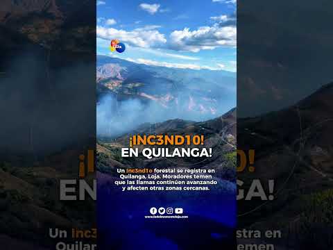 🔥😱INC3ND1O GENERA PREOCUPACIÓN EN QUILANGA