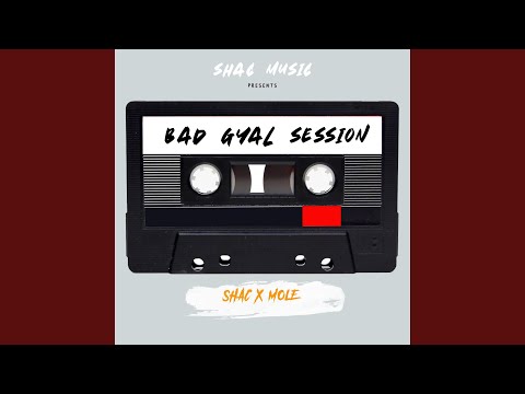 Bad Gyal Session (feat. Mole De Chief)