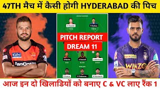 SRH vs KKR 47Th Match Pitch Report | Hyderabad stadium Match number 47th Pitch Report | SRH VS KKR