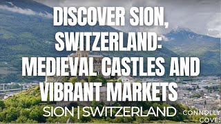 Discover Sion, Switzerland: Medieval Castles and Vibrant Markets | Sion | Switzerland