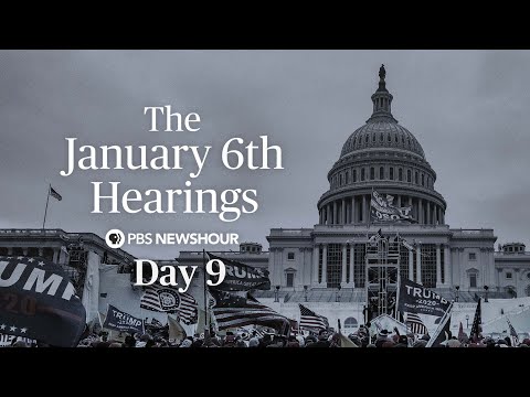 WATCH LIVE: Jan. 6 Committee hearings - Day 9