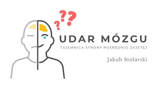 Udar mózgu. Tajemnica strony pośrednio zajętej. Jakub Stolarski