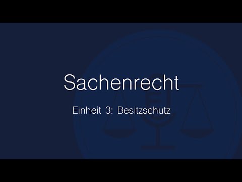 Sachenrecht Folge 3: Besitzschutz