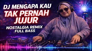Download lagu DJ MENGAPA KAU TAK PERNAH JUJUR Remix Nostalgia – Full Bass Viral TikTok mp3