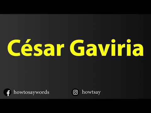How To Pronounce Cesar Gaviria
