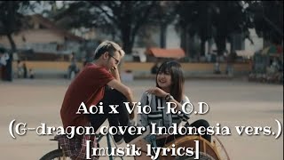 Download lagu Aoi x Vio - R.O.D (G-dragon cover Indonesia vers.)[musik Lyrics] mp3