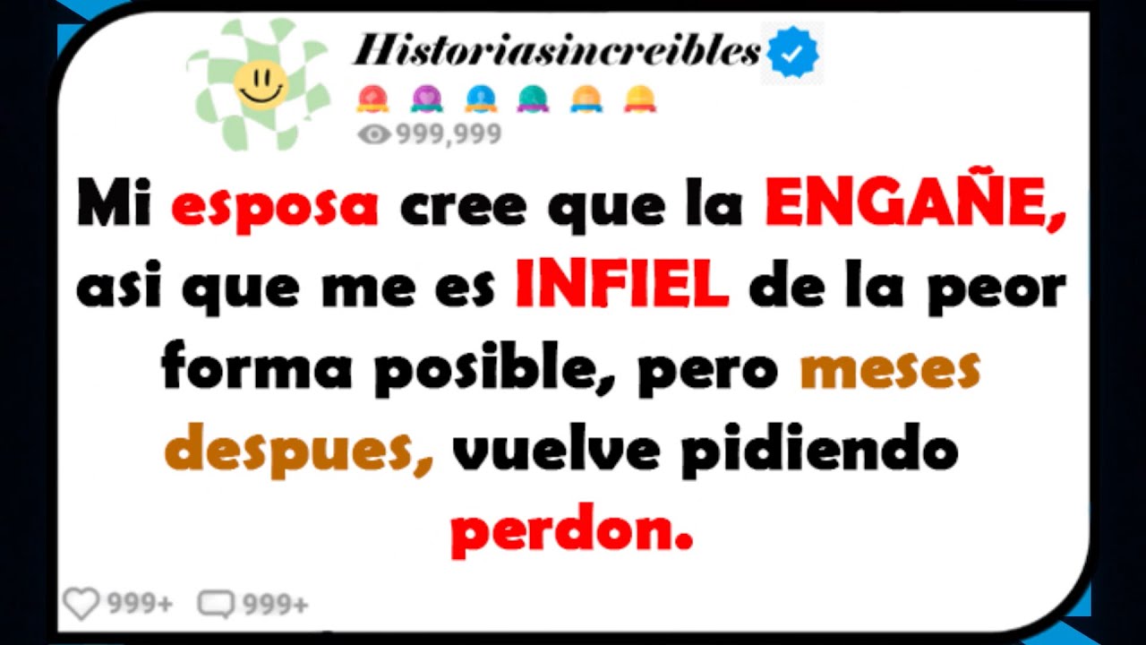 Mi ESPOSA cree que la ENGAÑE, asi que me es INFIEL de la peor forma posible, pero meses despues,....