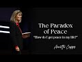 The Paradox of Peace: "How do I get peace in my life?" | Annette Capps