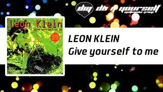 LEON KLEIN - Give yourself to me [Official]