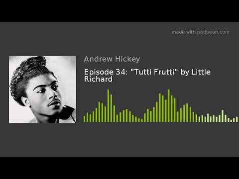 Episode 34: "Tutti Frutti" by Little Richard