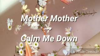 Mother Mother - Calm Me Down (lyrics)