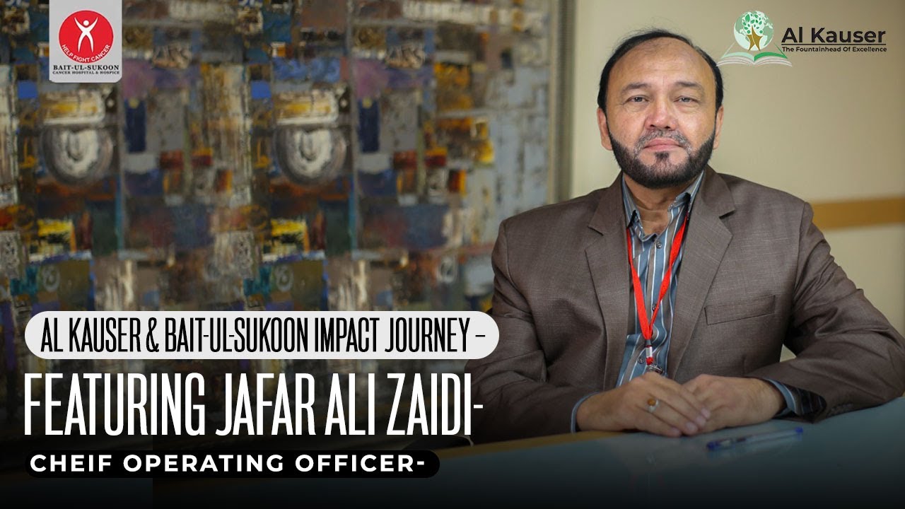 Al Kausar & Bait-Ul-Sukoon Impact Journey Featuring Jafar Ali Zaidi