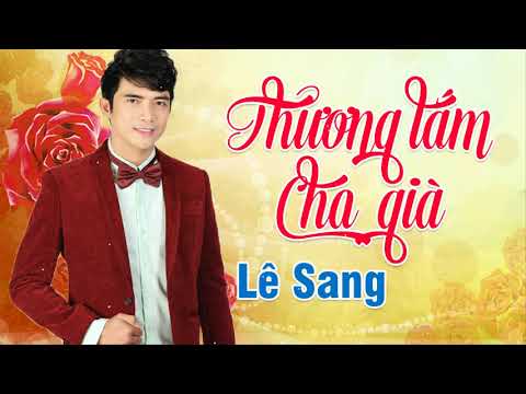 Thương lắm cha già - Lê Sang