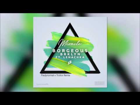 Borgeous & BRKLYN feat. Lenachka - Miracle(Paulynomial x Troilos Remix)