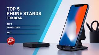 Top 5 Best Phone Stand for Desk in 2026 – Ultimate Buying Gu