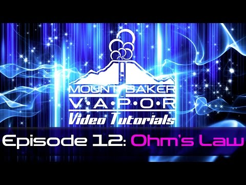 Mt Baker Vapor E-Cigarette Tutorial Episode 12: An introduction to Li Ion Batteries and Ohms Law