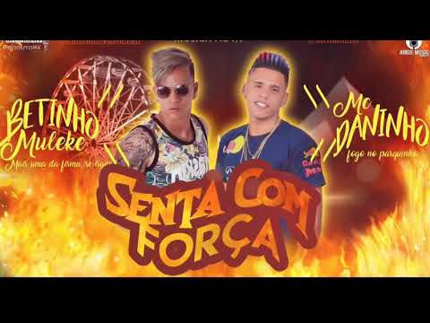 BETINHO MULEKE///MC DANINHO///MUSICA NOVA SENTA COM FORÇA