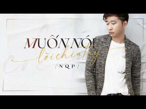 Muốn nói lời chia tay - NQP