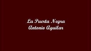 La Puerta Negra (The Black Door) - Antonio Aguilar (Letra - Lyrics)