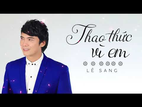 Thao Thức Vì Em - Lê Sang [Official Audio]