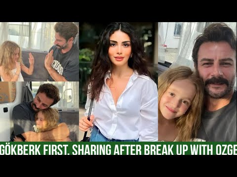 Gökberk demirci first Sharing after Break Up with Özge yagiz