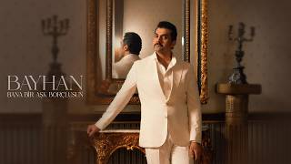 Bayhan - Bana Bir Aşk Borçlusun (Official Video)