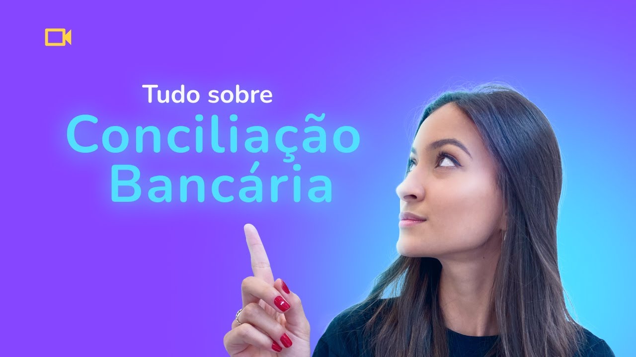 Conciliação Bancária: O que é e para que serve?