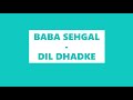 BABA SEHGAL DIL DHADKE