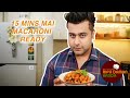 15 mins mai Macaroni Ready | Masterchef Ripu Daman Handa | Cooking Recipe