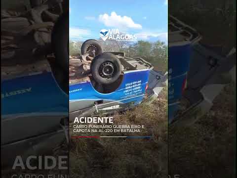 🚨 CARRO FUNERÁRIO QUEBRA EIXO E CAPOTA NA AL-220 EM BATALHA