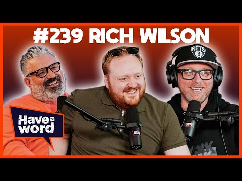 Rich Wilson (Jamie Hutchinson GUEST HOST) | Have A Word Podcast #239