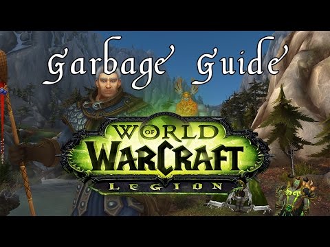 Garbage Guide To World Of Warcraft Legion