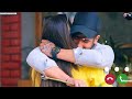 Tumhen Hasna Pasand Mujhe Haste Huye Tum Neha Kakkar Song Ringtone Rohanpreet Singh Song Ringtone