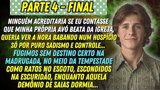 [PARTE 4 - FINAL] A HISTÓRIA REAL DESTE AVÔ 😲👴🏼 O TERROR PSICOLÓGICO!