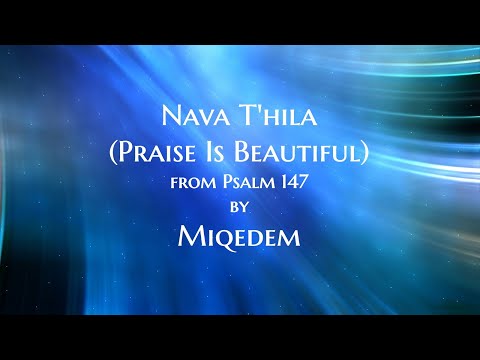 Nava T'hila (Praise Is Beautiful) from Psalm 147 by MIQEDEM